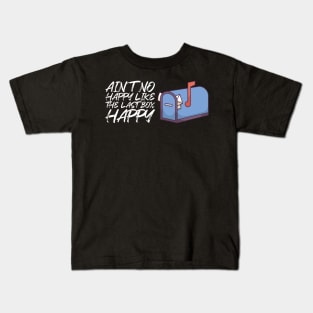 Mailman - Ain't No Happy Like The Last Box Happy Kids T-Shirt